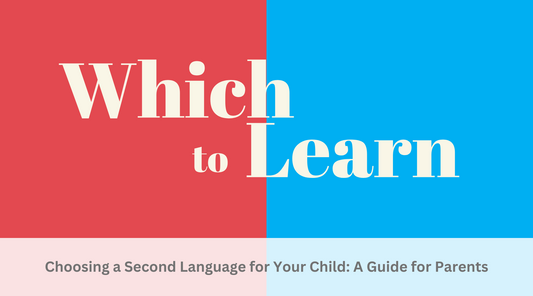 Choosing a Second Language for Your Child: A Guide for Parents